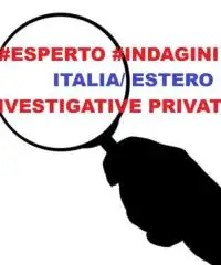 ESPERTO INDAGINI INVESTIGATIVE PRIVATE ITALIA/ ESTERO